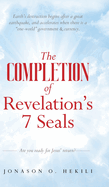 The COMPLETION of Revelation's 7 Seals: Earth's destruction begins after a great earthquake, and accelerates when there is a "one-world" government & currency