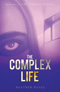 The Complex Life: Young Adult Dystopian Page-Turner with a Hint of Young LOVE