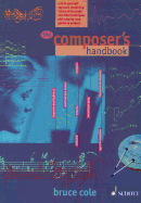 The Composer's Handbook: A Do-It-Yourself Approach Combining Tricks of the Trade and Other Techniques - Cole, Bruce (Composer)