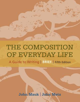 The Composition of Everyday Life, Brief (with 2016 MLA Update Card) - Mauk, John, and Metz, John