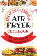 The Comprehensive Air Fryer Cookbook: Effortless Air Fryer Recipes for Beginners