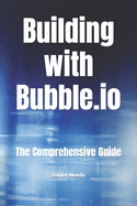 The Comprehensive Book on Building with Bubble.io