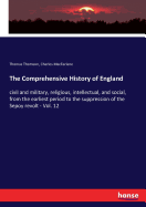 The Comprehensive History of England: civil and military, religious, intellectual, and social, from the earliest period to the suppression of the Sepoy revolt - Vol. 12