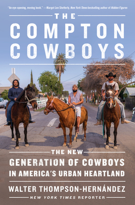 The Compton Cowboys: The New Generation of Cowboys in America's Urban Heartland - Thompson-Hernandez, Walter