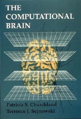 The Computational Brain - Churchland, Patricia S, and Sejnowski, Terrence J
