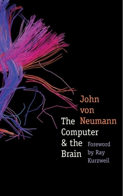 The Computer & the Brain - Von Neumann, John, and Kurzweil, Ray (Foreword by)
