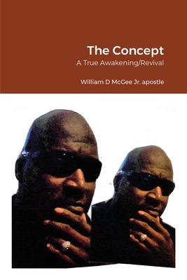 The Concept: A True Awakening/Revival - McGee, William