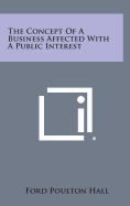 The concept of a business affected with a public interest