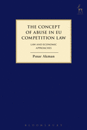 The Concept of Abuse in Eu Competition Law: Law and Economic Approaches