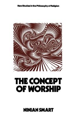 The Concept of Worship - Smart, Ninian