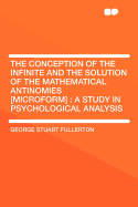 The Conception of the Infinite and the Solution of the Mathematical Antinomies [Microform]: A Study