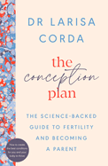 The Conception Plan: The Science-Backed Guide to Fertility and Becoming a Parent