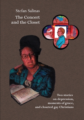 The Concert and the Closet: A Comic Book on Depression, Moments of Grace, and Closeted Gay Christians. - Salinas, Stefan Antony