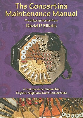 The Concertina Maintenance Manual - Elliott, David D