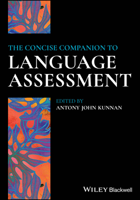 The Concise Companion to Language Assessment - Kunnan, Antony John (Editor)