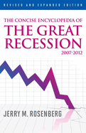 The Concise Encyclopedia of The Great Recession 2007-2012, Revised and Expanded Edition