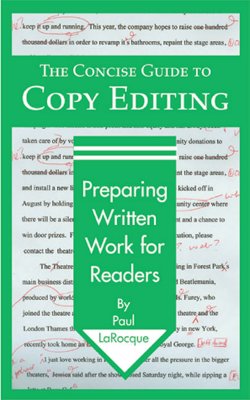 The Concise Guide to Copy Editing: Preparing Written Work for Readers - Larocque, Paul