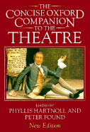 The Concise Oxford Companion to the Theatre - Hartnoll, Phyllis (Editor), and Found, Peter (Editor)