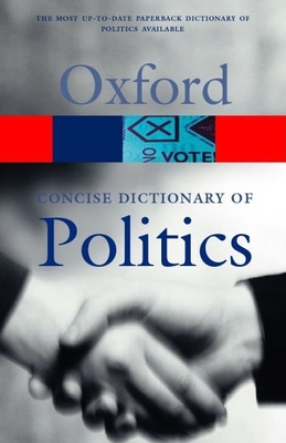 The Concise Oxford Dictionary of Politics - McLean, Iain, and McMillan, Alistair