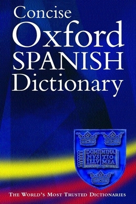 The Concise Oxford Spanish Dictionary - Carvajal, Carol Styles (Editor), and Horwood, Jane (Editor)