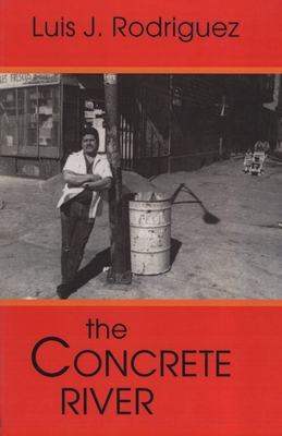 The Concrete River: Poems - Rodriguez, Luis J