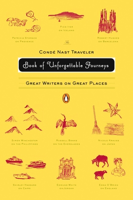 The Conde Nast Traveler Book of Unforgettable Journeys: Great Writers on Great Places - Various, and Glowczewska, Klara (Introduction by)