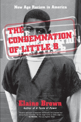 The Condemnation of Little B: New Age Racism in America - Brown, Elaine