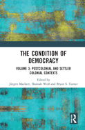 The Condition of Democracy: Volume 3: Postcolonial and Settler Colonial Contexts