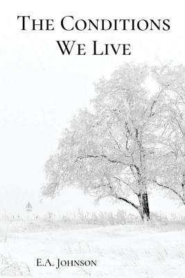 The Conditions We Live - Johnson, E A