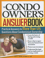 The Condo Owner's Answer Book: Practical Answers to More Than 125 Questions about Condominium Ownership