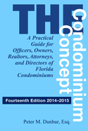 The Condominium Concept: A Practical Guide for Officers, Owners, Realtors, Attorneys, and Directors of Florida Condominiums, Fourteenth Edition