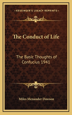 The Conduct of Life: The Basic Thoughts of Confucius 1941 - Dawson, Miles Menander