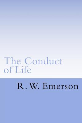 The Conduct of Life - Emerson, R W