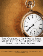 The Conduct of War: A Brief Study of Its Most Important Principles and Forms