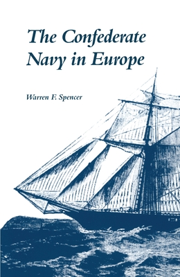 The Confederate Navy in Europe - Spencer, Warren F