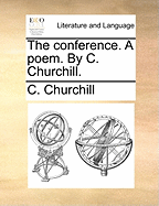 The Conference: A Poem. by C. Churchill.