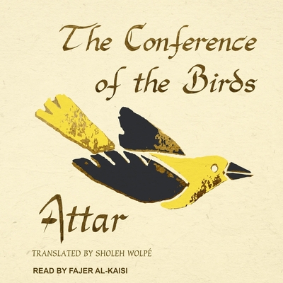 The Conference of the Birds - Attar, and Wolp, Shole (Contributions by), and Al-Kaisi, Fajer (Read by)
