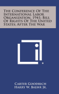 The Conference of the International Labor Organization, 1941; Bill of Rights of the United States; After the War