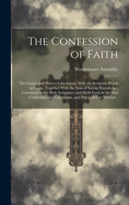 The Confession of Faith; the Larger and Shorter Catechisms, With the Scripture-proofs at Large, Together With the Sum of Saving Knowledge, Contained in the Holy Scriptures, and Held Forth in the Said Confession and Catechisms, and Practical Use Thereof ..