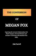 The Confession of Megan Fox: Exploring the Actress's Relationship with Plastic Surgery, Personal Choices, and Intimate Connection with Machine Gun Kelly
