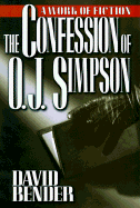 The Confession of O. J. Simpson: A Work of Fiction