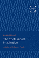 The Confessional Imagination: A Reading of Wordsworth's Prelude