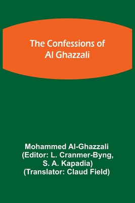 The Confessions of Al Ghazzali - Al-Ghazzali, Mohammed, and Cranmer-Byng, L (Editor)