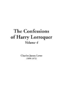 The Confessions of Harry Lorrequer: V4 - Lever, Charles James
