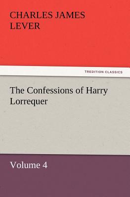 The Confessions of Harry Lorrequer - Lever, Charles James