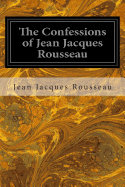 The Confessions of Jean Jacques Rousseau