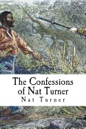 The Confessions of Nat Turner: An Authentic Account of the Whole Insurrection