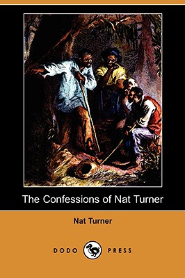 The Confessions of Nat Turner (Dodo Press) - Turner, Nat