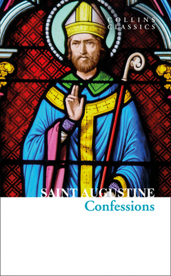 The Confessions of Saint Augustine - Augustine, Saint