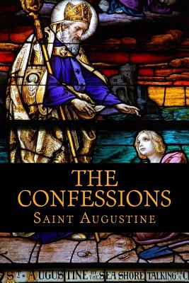 The Confessions of Saint Augustine - Pusey, E B (Translated by), and Augustine, Saint